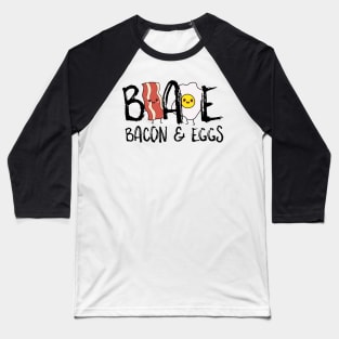 BAE Bacon And Eggs Baseball T-Shirt